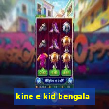 kine e kid bengala